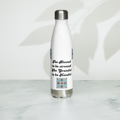Stainless steel water bottle. Too Blessed. Too Grateful.