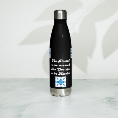 Stainless steel water bottle. Too Blessed. Too Grateful.