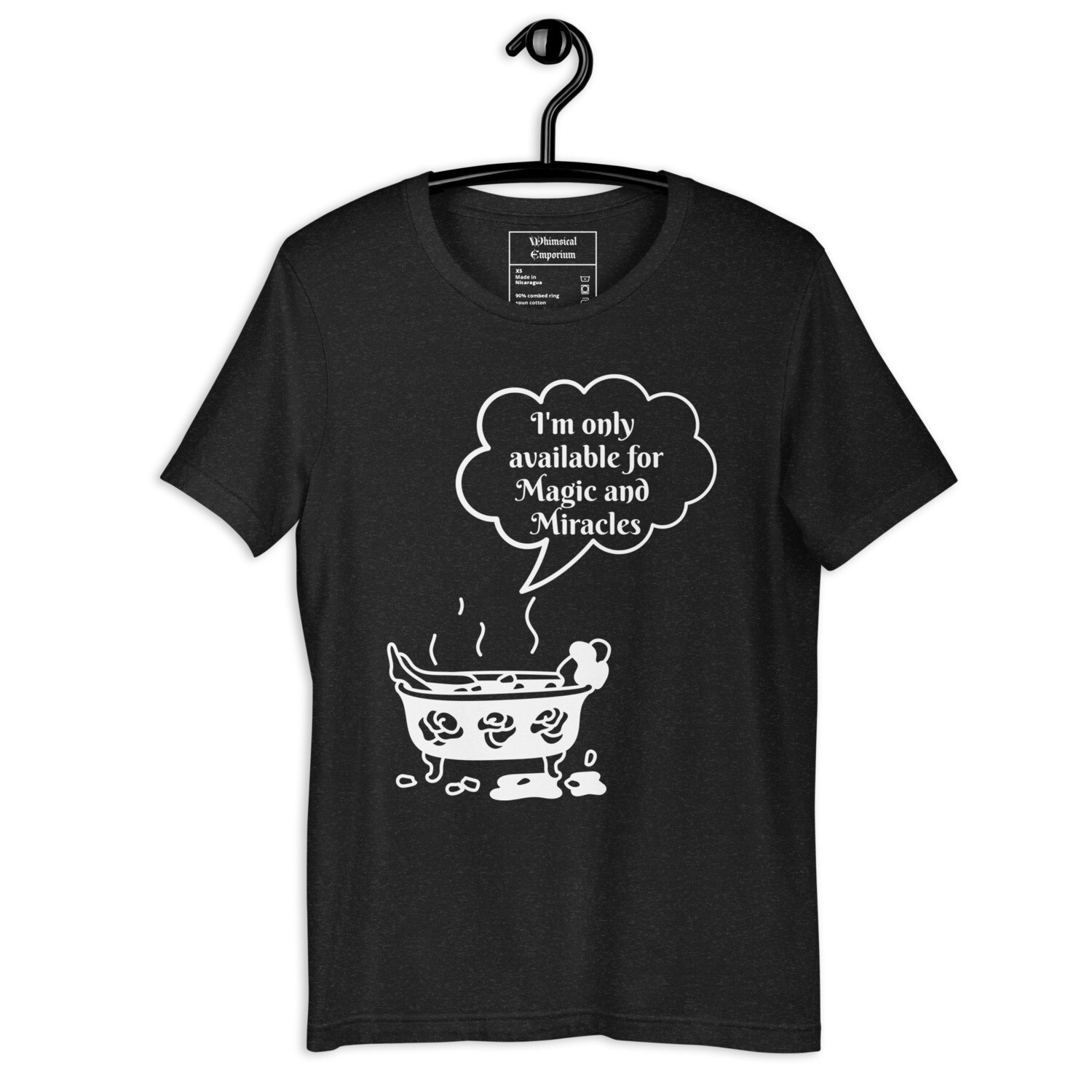 Unisex I&#39;m only available for magic and miracles t-shirt. This print is available on many other products.