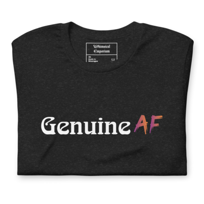 Unisex t-shirt Genuine AF statement best gift honest inspirational real simple