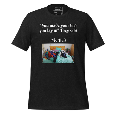 Unisex t-shirt bed sarcastic funny saying messy alternative unique fun