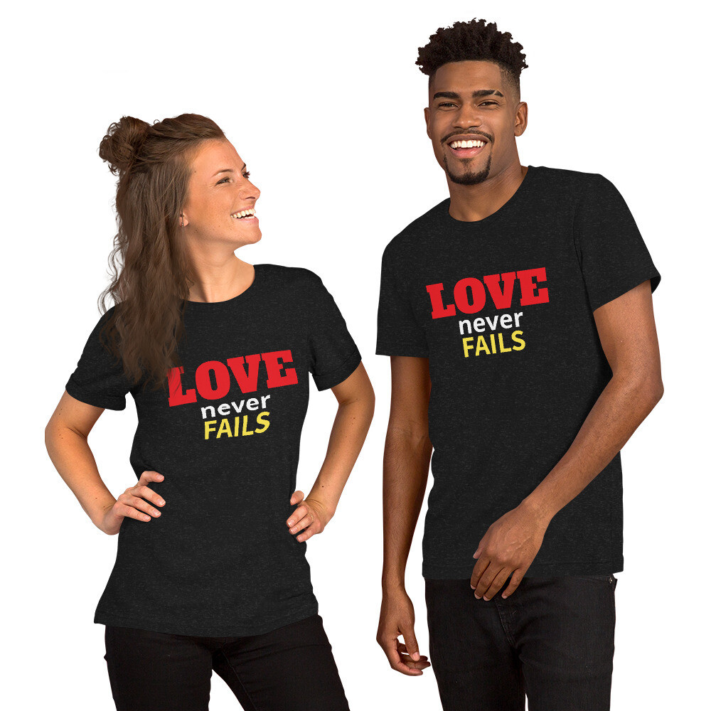 Unisex Love Never Fails T-shirt