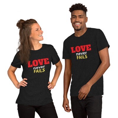 Unisex Love Never Fails T-shirt