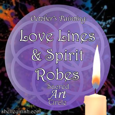 Sacred Art Circle - Love Lines and Spirit Robes - 10/6/25 & 10/27/25 + one more Monday