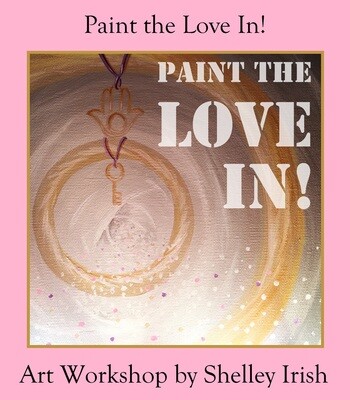 Paint the Love In! Workshop Paint the Love In! Workshop