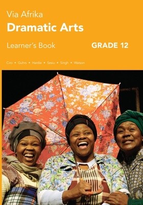 Via Afrika Dramatic Arts Grade 12 Learner&#39;s Book