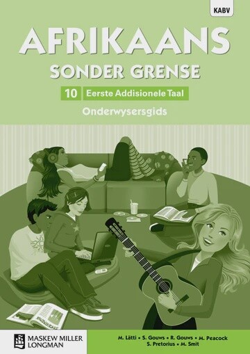 Afrikaans sonder grense Eerste Addisionele Taal Graad 10 Onderwysersgids