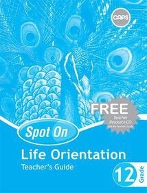 Spot On Life Orientation Grade 12 Teacher&#39;s Guide