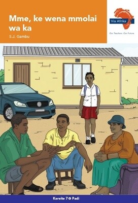Via Afrika Sesotho Home Language Grade 7 Novel: Mme, ke wena mmolai wa ka