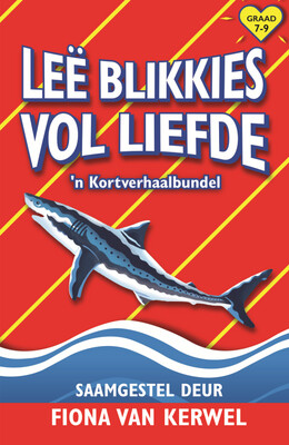 Leë Blikkies vol Liefde en ander verhale: &#39;n Kortverhaalbundel