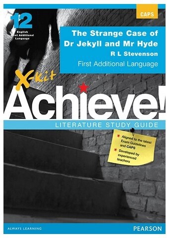 X-kit Achieve! Literature Study Guide Grade 12 The Strange Case of Dr. Jekyll and Mr. Hyde