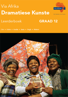 Via Afrika Dramatiese Kunste Graad 12 Leerderboek (Printed book.)