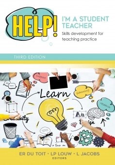 HELP, I&#39;M A STUDENT TEACHER! SKILLS DEVELOPMENT FOR TEACHING PRACTICE 3/E