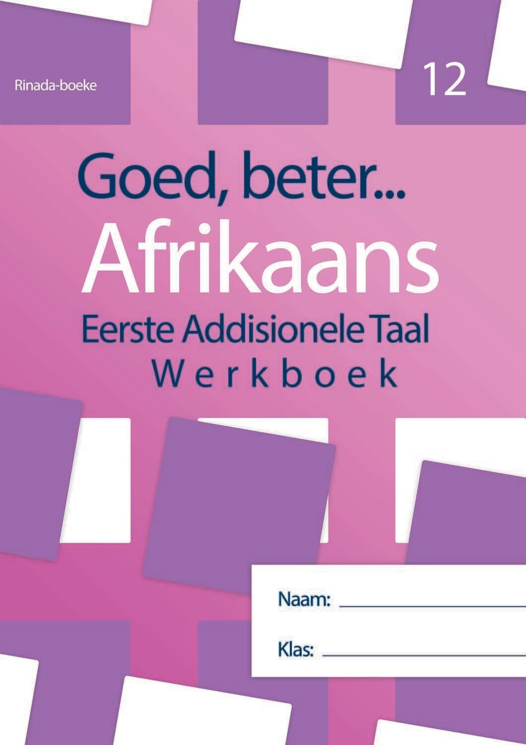 Goed, Beter Afrikaans Graad 12 Werkboek Eerste Addisionele Taal