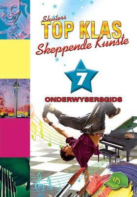 TOP KLAS SKEPPENDE KUNSTE GRAAD 7 ONDERWYSERSGIDS