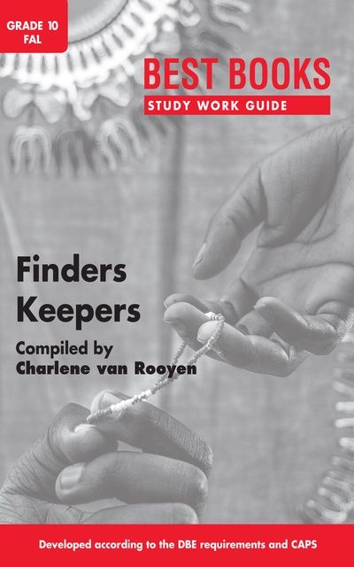 Study Work Guide: FINDERS KEEPERS Gr. 10 FAL (novel)