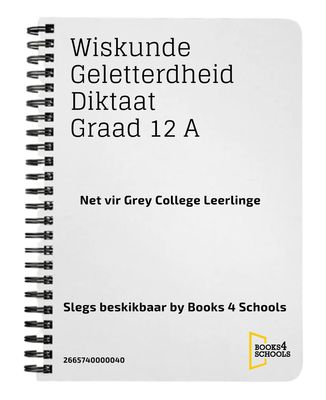 Wiskunde Geletterdheid Diktaat Graad 12 A