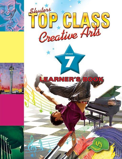 TOP CLASS CREATIVE ARTS GRADE 7 LEARNER&#39;S BOOK