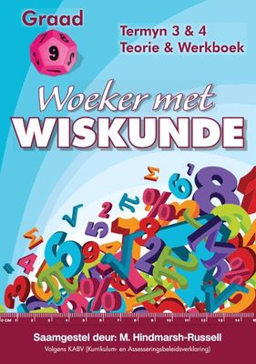 Woeker met Wiskunde Gr 9 Kwartaal 3 &amp; 4