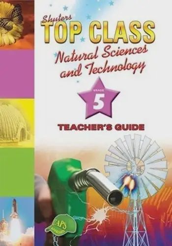 TOP CLASS NATURAL SCIENCES &amp; TECHNOLOGY GRADE 5 TEACHER&#39;S GU
