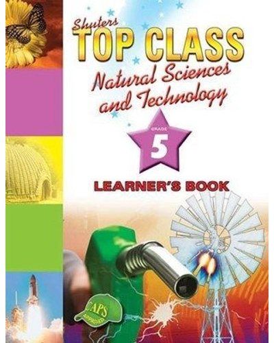 TOP CLASS NATURAL SCIENCES &amp; TECHNOLOGY GRADE 5 LEARNER&#39;S BK