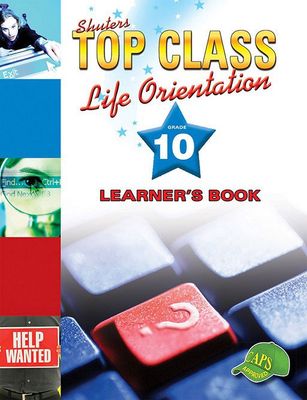 TOP CLASS LIFE ORIENTATION GRADE 10 LEARNER&#39;S BOOK