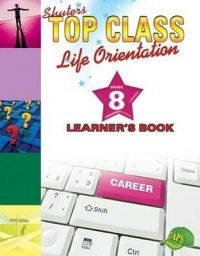 TOP CLASS LIFE ORIENTATION GRADE 8 LEARNER&#39;S BOOK