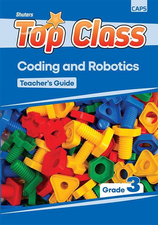 TOP CLASS CODING AND ROBOTICS GRADE 3 TEACHER&#39;S GUIDE
