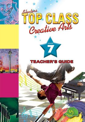 TOP CLASS CREATIVE ARTS GRADE 7 TEACHER&#39;S GUIDE