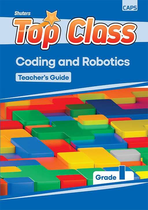 TOP CLASS CODING AND ROBOTICS GRADE 1 TEACHER&#39;S GUIDE
