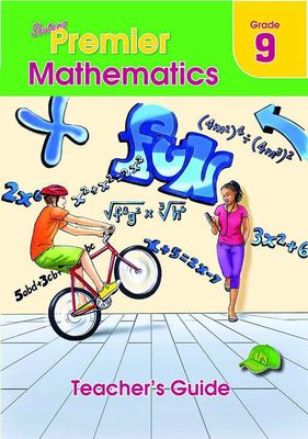 SHUTERS PREMIER MATHEMATICS GRADE 9 TEACHER&#39;S GUIDE