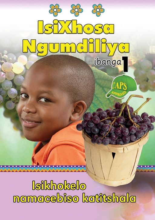 ISIXHOSA NGUMDILIYA GRADE 1 TEACHER&#39;S RESOURCE
