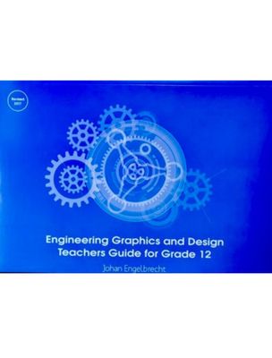 Engineering Graphics and Design Teachers Guide for Grade 12 CAPS