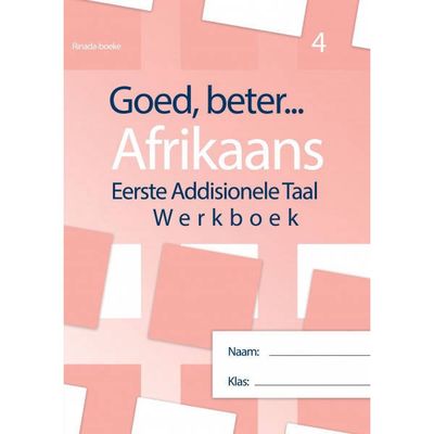 Goed, beter Afrikaans Eerste addisionele Taal Werkboek Graad 4 HERSIENE WEERGAWE 2020