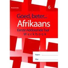 Goed, beter Afrikaans Eerste addisionele Taal Werkboek – Gr. 6 HERSIENE WEERGAWE 2021( Taaloefeninge, begripstoetsing, gediggies, skryfwerk)