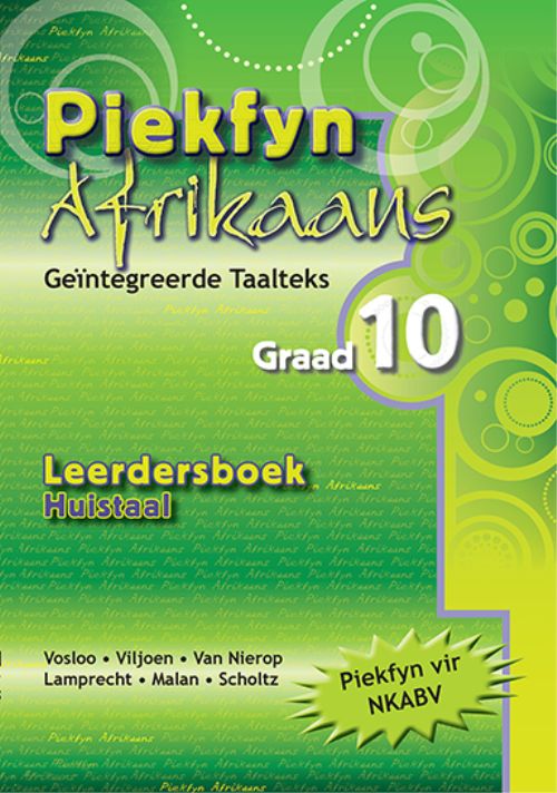Piekfyn Afrikaans – ’n Geïntegreerde taalteks Huistaal Leerderboek Gr. 10