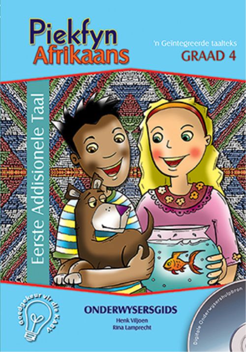 Piekfyn Afrikaans – ’n Geïntegreerde taalteks Eerste Addisionele Taal Onderwysergids Gr. 4 + CD