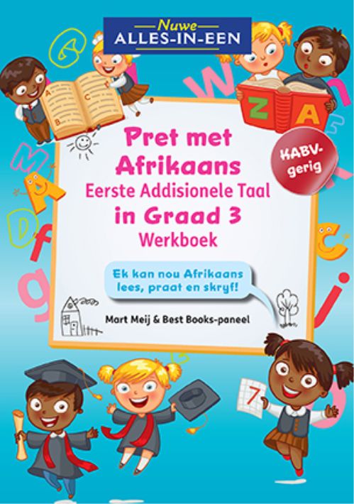 Nuwe Alles-In-Een Graad 3 Pret met Afrikaans Eerste Addisionele Taal-werkboek: Ek kan nou Afrikaans lees, praat en skryf!