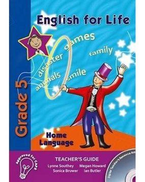 English for Life – An integrated language text Home Language Teacher’s Guide  Gr. 5 + CD