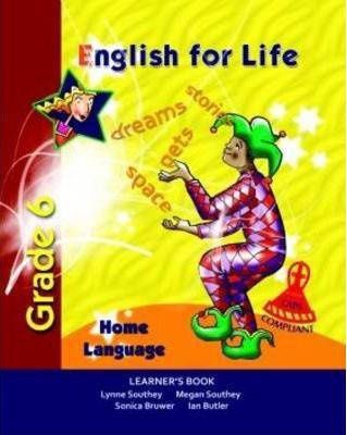 English for Life – An integrated language text Home Language Learner’s Book Gr. 6
