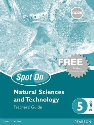 Spot On Natural Sciences and Technology Grade 5 Teacher&#39;s Guide &amp; Free Poster Pack