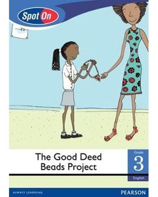 Spot On Grade 3 Reader: The Good Deed Beads Project
