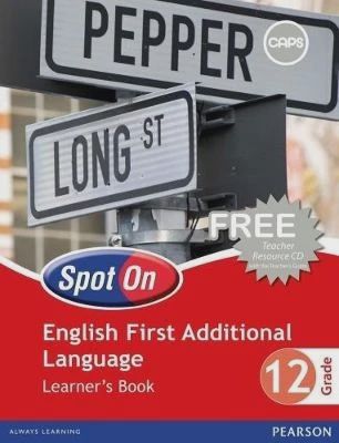 Spot On English First Additional Language Grade 12 Learners&#39; Book