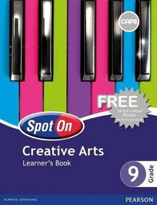 Spot On Creative Arts Grade 9 Learner&#39;s Book
