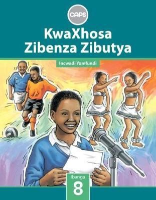 KwaXhosa Zibenza Zibutya (IsiXhosa Home Language) Grade 8 LB