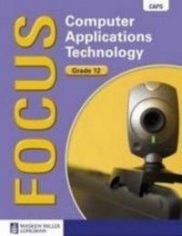 Focus Computer Applications Technology Gr 12 LB with CD