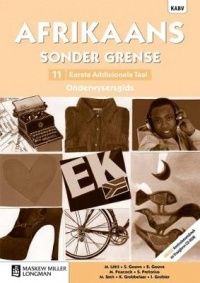 Afrikaans sonder grense Eerste Addisionele Taal Graad 11 Onderwysersgids
