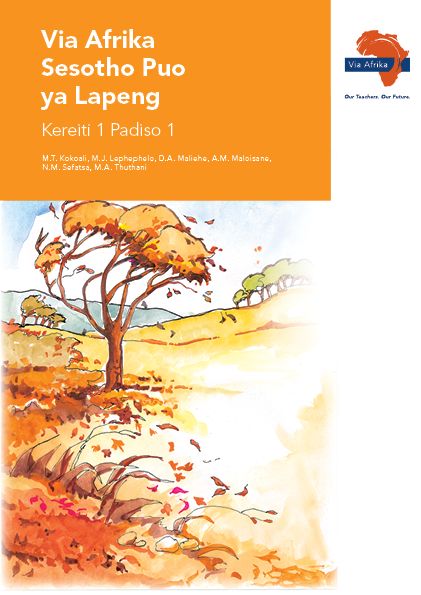 Via Afrika Sesotho Home Language Grade 1 Reader 1 Stories: 1. Ke nna  2. Sekolo sa heso  3. Mekgwa e nepahetseng  4. Boemo ba lehodimo (Printed book.)