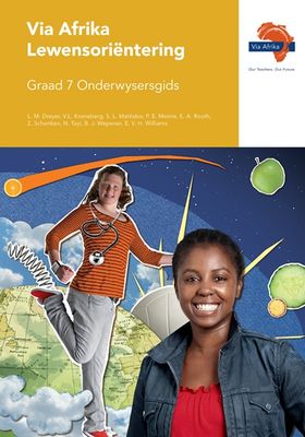 Via Afrika Lewensoriëntering Graad 7 Onderwysersgids (Printed book.)