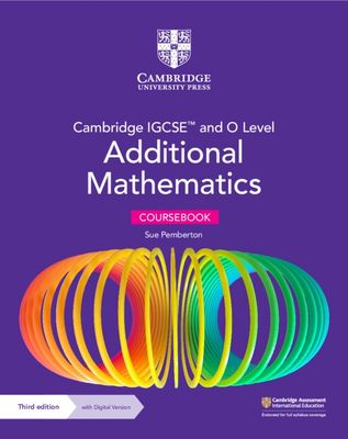 Cambridge IGCSE™ and O Level Additional Mathematics Coursebook